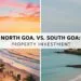 North Goa Vs South Goa - Where should you Invest